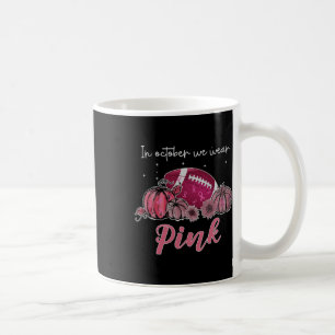 Im Oktober tragen wir Pink Football Breast Cancer  Kaffeetasse