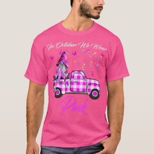 Im Oktober tragen wir Pink Gnome Truck Brustkrebs T-Shirt