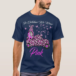 Im Oktober tragen wir Pink Leopard Gnome Truck Bru T-Shirt