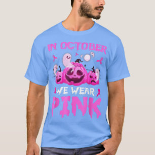 Im Oktober tragen wir Pink Pumpkin Breast Cancal H T-Shirt