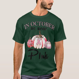 Im Oktober tragen wir Pink Pumpkin Breast Cancal H T-Shirt