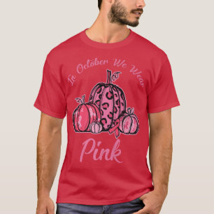 Im Oktober tragen wir Pink Pumpkin Breast Cancal H T-Shirt