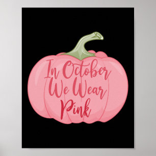 Im Oktober tragen wir Pink Pumpkin Breast Cancer A Poster