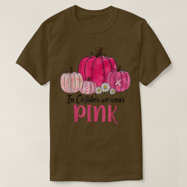 Im Oktober tragen wir Pink Pumpkin Breast Cancer A T-Shirt (Design vorne)