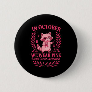 Im Oktober tragen wir Pink Raccoon Brustkrebs Krie Button