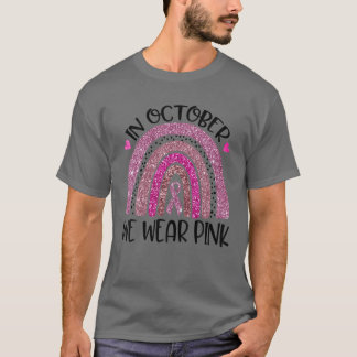 Im Oktober tragen wir Pink Rainbow Breast Cancer A T-Shirt