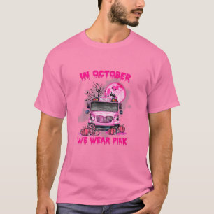 Im Oktober tragen wir Pink School Bus Breast Cance T-Shirt