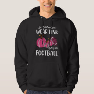 Im Oktober tragen wir Pink und beobachten Fußball Hoodie