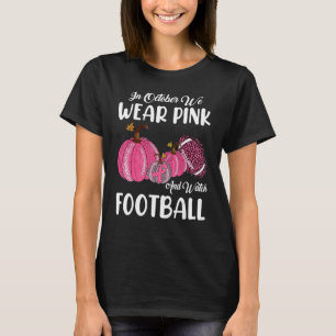 Im Oktober tragen wir Pink und beobachten Fußball  T-Shirt