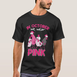 Im Oktober tragen wir rosa Brustkrebs Funny Chicke T-Shirt