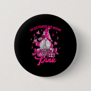 Im Oktober tragen wir rosa Brustkrebs Pink Gnome F Button