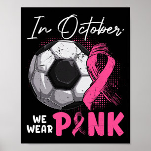 Im Oktober tragen wir Rosa Brustkrebsbewusstsein A Poster