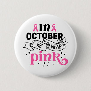 Im Oktober tragen wir Rosa Brustkrebsbewusstsein Button