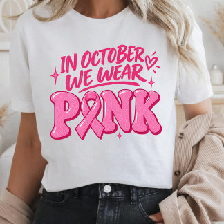 Im Oktober tragen wir Rosa Brustkrebsbewusstsein T-Shirt