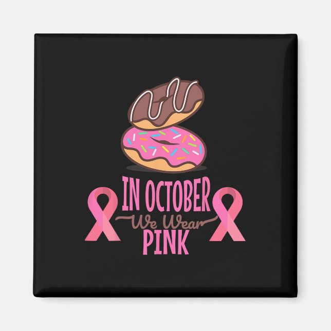 Im Oktober tragen wir rosa Brustkrebskrankheiten Magnet (Vorne)