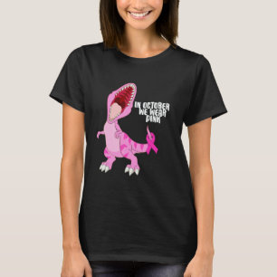 Im Oktober tragen wir rosa Dinosaurier Trex Dino K T-Shirt