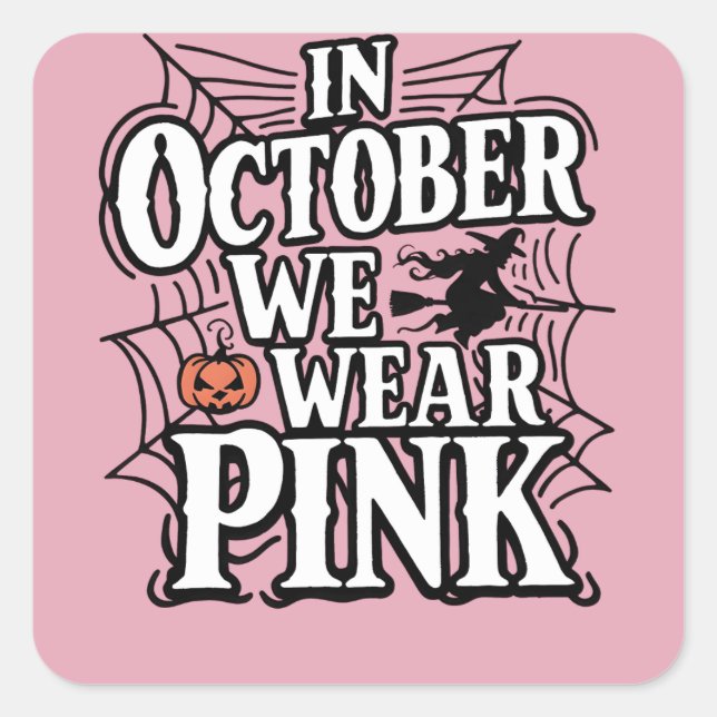 Im Oktober tragen wir rosa Halloween Hexe Quadratischer Aufkleber (Vorderseite)