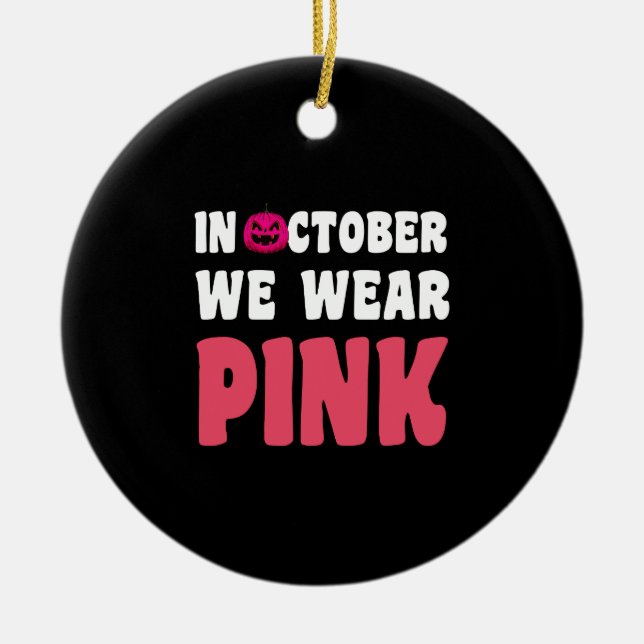 Im Oktober tragen wir rosa Krebsbewusstsein Keramik Ornament (Vorne)