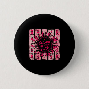 Im Oktober tragen wir rosa Ribbon Sonnenblumen Bru Button