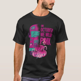 Im Oktober tragen wir rosa Schulbus Brustkrebs a T-Shirt