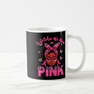 Im Oktober tragen wir Rosa Schwarze Frauen Brustkr Kaffeetasse