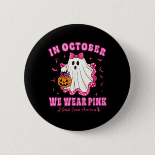 Im Oktober tragen wir rosa Shirt Ghost Brustkrebs Button
