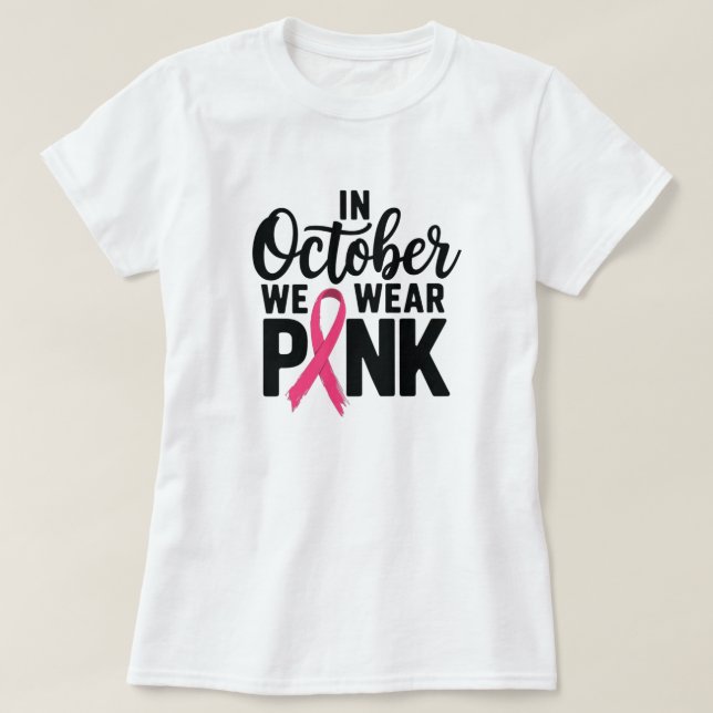 Im Oktober tragen wir rosa T - Shirt (Design vorne)