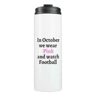 Im Oktober tragen wir rosa und schauen Fußball Thermosbecher