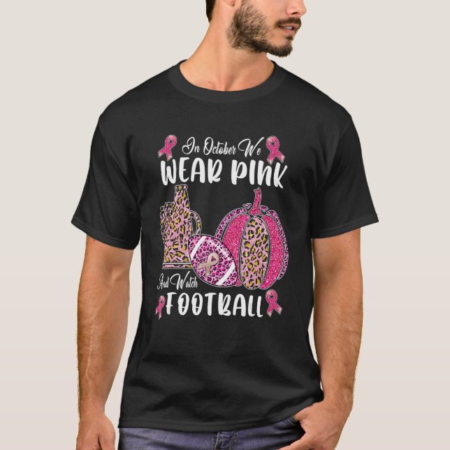Im Oktober tragen wir Rosa und schauen Fußball und T-Shirt (Vorderseite)