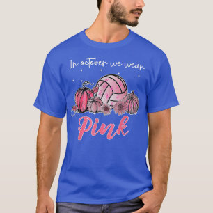 Im Oktober tragen wir rosa Volleyball Brustkrebs A T-Shirt