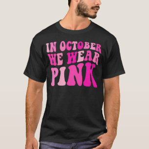 Im Oktober tragen wir rosafarbenen Brustkrebs für T-Shirt