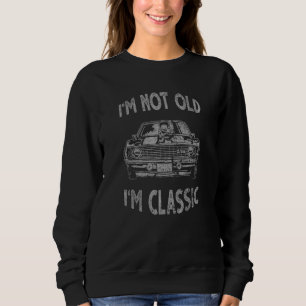 Im Old Im Classic Car Graphic - Mens Womens 3 Sweatshirt