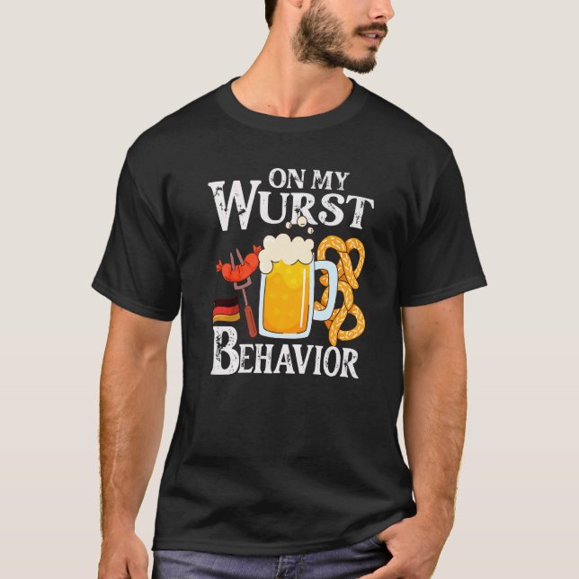 I'm On My Wurst Behavior And I Don't Give A Schnit T-Shirt (Vorderseite)