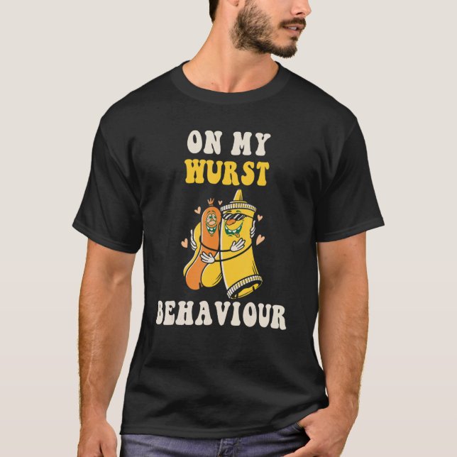I'm On My Wurst Behavior And I Don't Give A Schnit T-Shirt (Vorderseite)