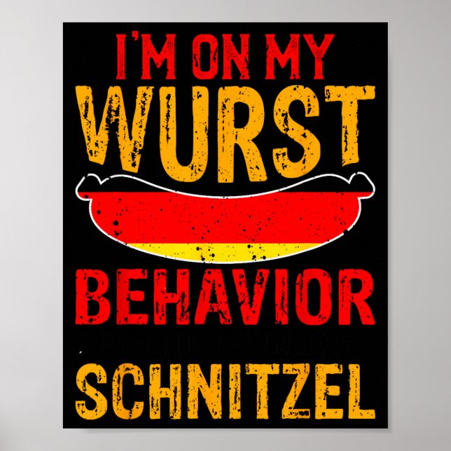I'm On My Wurst Behavior I Dont Give A Schnitzel  Poster (Vorne)