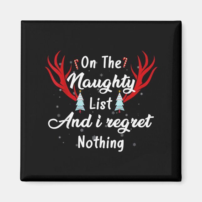 I'm On The Naughty List I Regret Nothing Funny Chr Magnet (Vorne)
