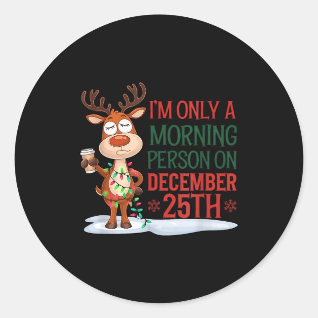 I'm Only A Morning Person On Christmas Pajamas  Runder Aufkleber (Vorderseite)