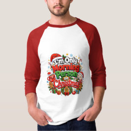 I'm Only a Morning Person on Christmas T-Shirt