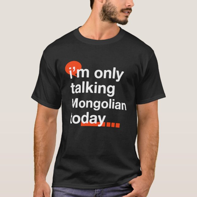 I'm Only Talking Mongolian Today  Mongolia Humor M T-Shirt (Vorderseite)