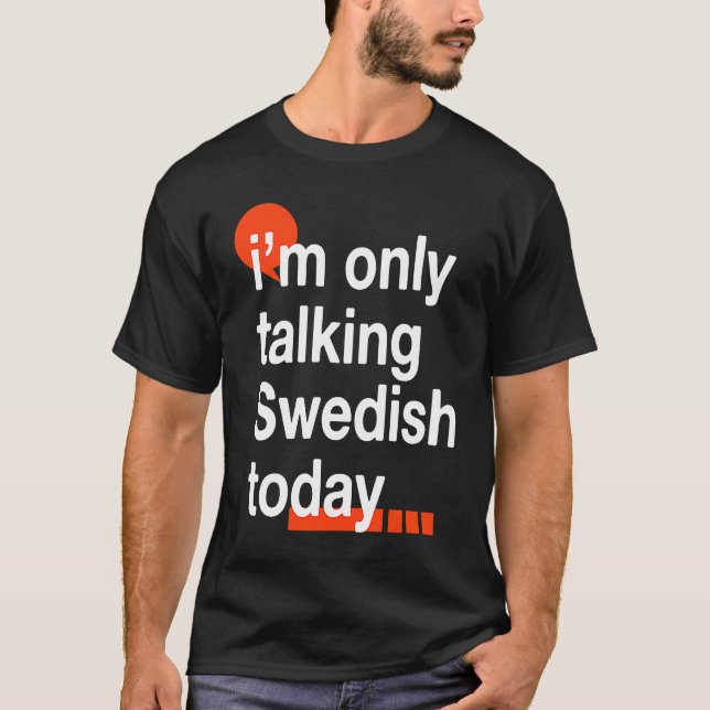 I'm Only Talking Swedish Today  Sweden Humor Swede T-Shirt (Vorderseite)