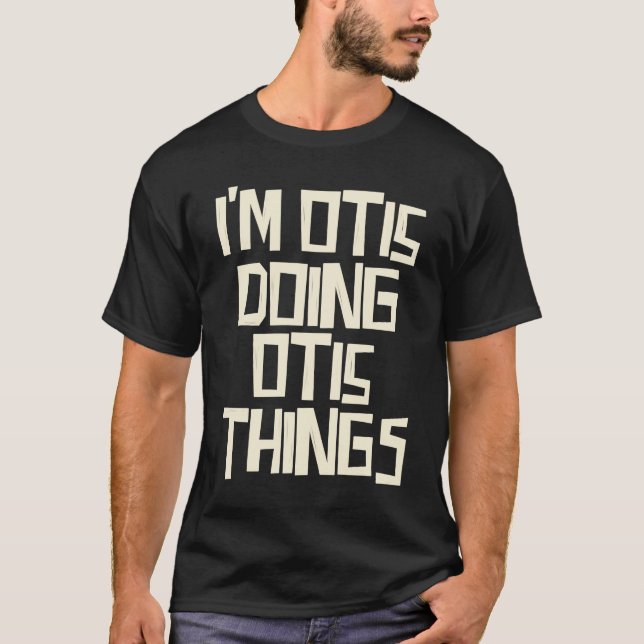I'm Otis doing Otis things T-Shirt (Vorderseite)
