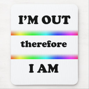 I'm Out Therefore I Am Mousepad