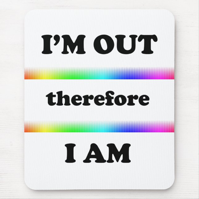 I'm Out Therefore I Am Mousepad (Vorne)