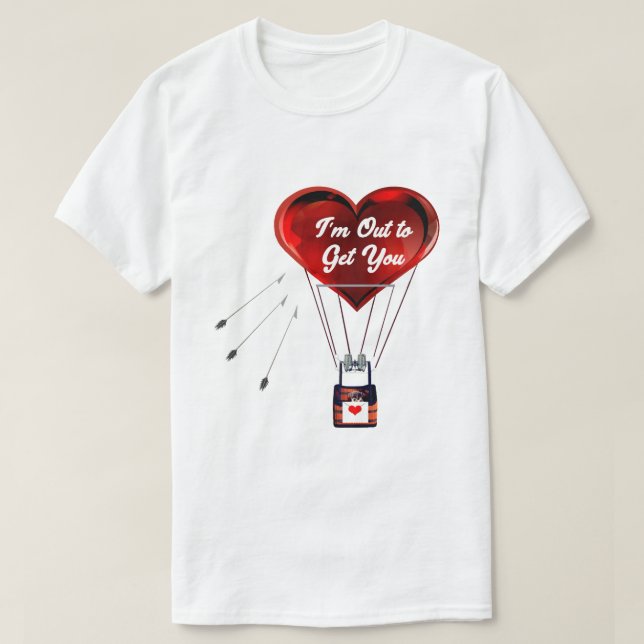 I'm Out to Get You T-Shirt (Design devant)