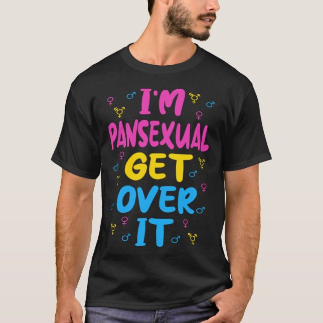 Im Pansexual Get Over It T-Shirt (Vorderseite)
