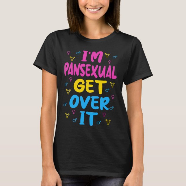 Im Pansexual Get Over It T-Shirt (Vorderseite)