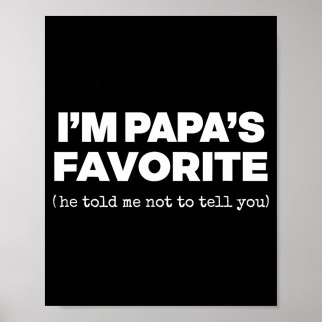 I'm Papa's Favorite Funny Papas Son Daughter  Poster (Vorne)