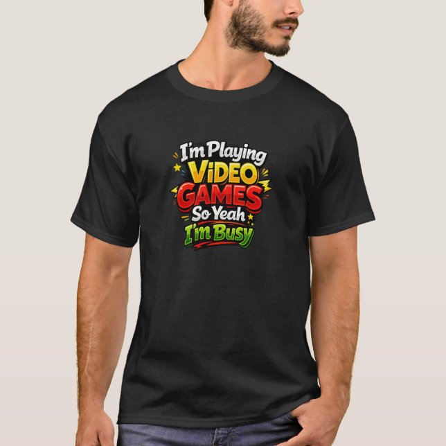 I'm Playing Video Games T-Shirt (Vorderseite)