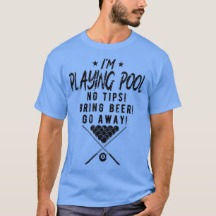 Im Pool keine Tipps Bierfreunde Billard mitbringen T-Shirt
