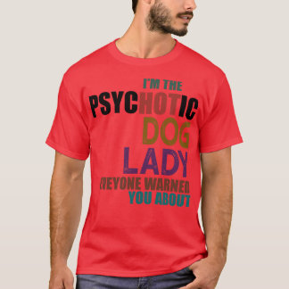 Im psychotischen Hundedame T-Shirt